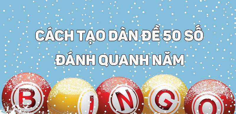 Cách tạo dàn đề 50 số bất bại