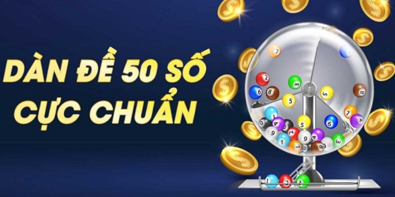 Kinh nghiệm vào tiền dàn đề 50 số chuẩn nhất 